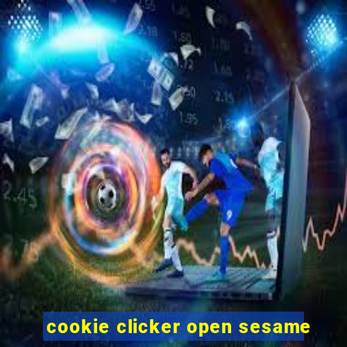 cookie clicker open sesame